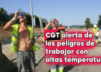 CGT alerta de los peligros de trabajar con altas temperaturas