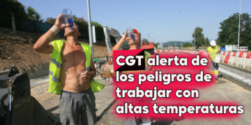 CGT alerta de los peligros de trabajar con altas temperaturas